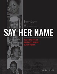 Say Her Name: Resisting Police Brutality Against Black Women by Rachel Anspach, Andrea J. Ritchie, Luke Harris, Kimberlé Crenshaw, Rachel Gilmer