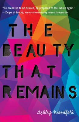 The Beauty That Remains by Ashley Woodfolk