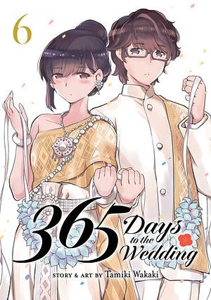 365 Days to the Wedding, Vol. 6 by Tamiki Wakaki