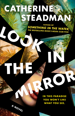 Look In the Mirror: A Novel by Catherine Steadman, Catherine Steadman