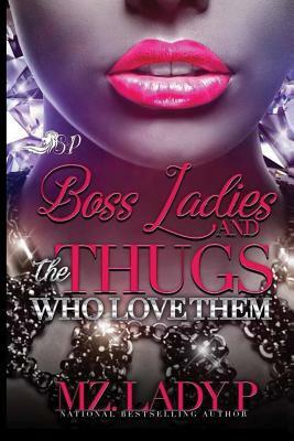 Boss Ladies and The Thugs Who Love Them: Thug Legacy 3 by Mz Lady P