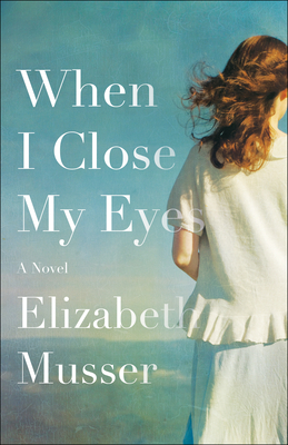 When I Close My Eyes by Elizabeth Musser