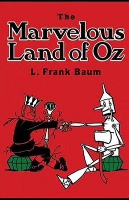 The Marvelous Land of Oz Illustrated by L. Frank Baum