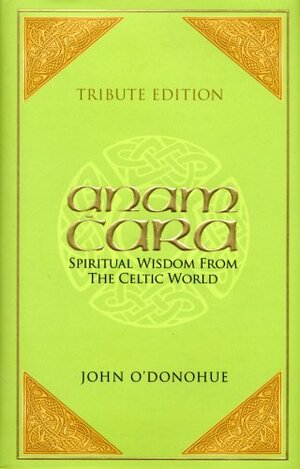 Anam Ċara: Spiritual Wisdom from the Celtic World by John O'Donohue