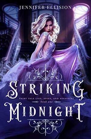 Striking Midnight: A Reimagining of Cinderella as an Assassin by Jennifer Ellision