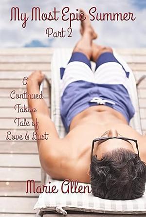 My Most Epic Summer Part 2 by Marie Allen