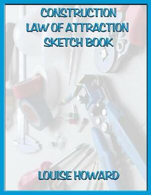 'Construction' Themed Law of Attraction Sketch Book by Louise Howard