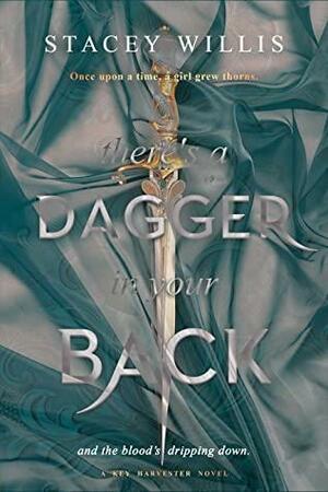There's a Dagger in Your Back by Stacey Willis
