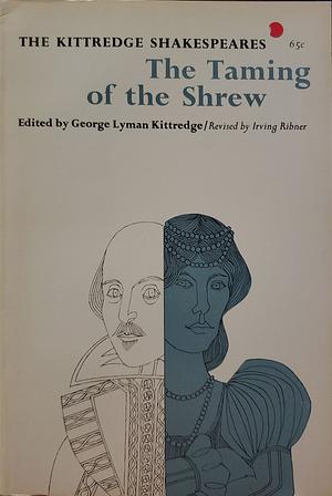 The Kittredge Shakespeare: The Taming of the Shrew by William Shakespeare