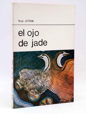 El Ojo De Jade by Noé Jitrik