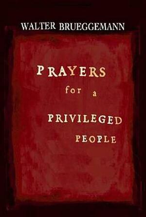 Prayers for a Privileged People by Walter Brueggemann