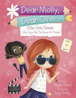 Olive Becomes Famous (and Hopes She Can Become Un-Famous) by Megan Atwood