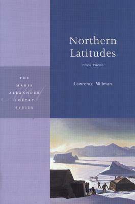 Northern Latitudes: Prose Poems by Lawrence Millman