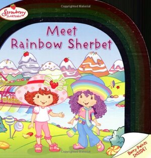 Strawberry Shortcake: Meet Rainbow Sherbet by Sudipta Bardhan-Quallen, Josie Yee