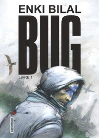 Bug, livre 1 by Enki Bilal