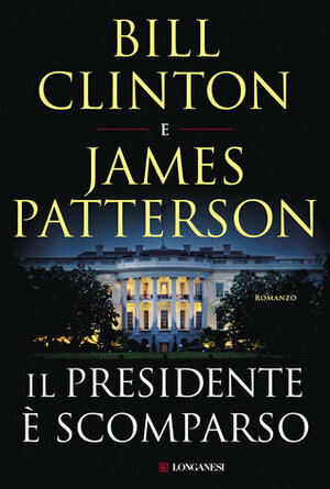 Il presidente è scomparso by Luca Bernardi, Bill Clinton, James Patterson