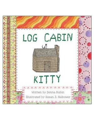 Log Cabin Kitty by Donna Rubin