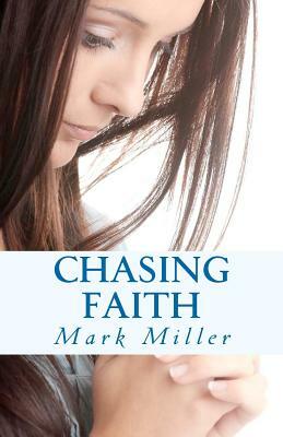 Chasing Faith by Mark Miller