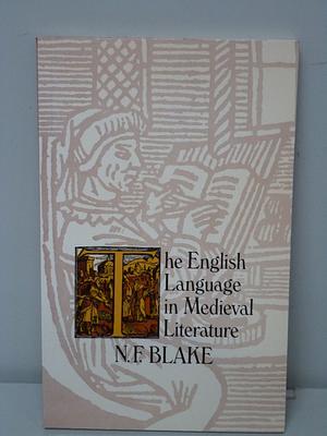The English Language In Medieval Literature by N.F. Blake