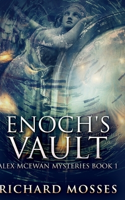Enoch's Vault - Alex McEwan Mysteries Book 1 by Richard Mosses