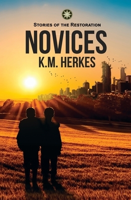 Novices: A Story Of the Restoration by K. M. Herkes
