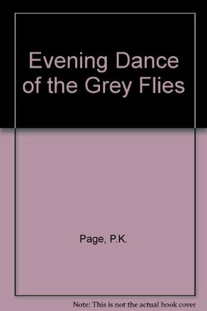Evening Dance Of The Grey Flies by P.K. Page