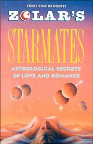 Zolar's Starmates: Astrological Secrets of Love and Romance by Zolar