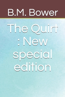 The Quirt: New special edition by B. M. Bower