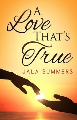 A Love That's True by Jala Summers