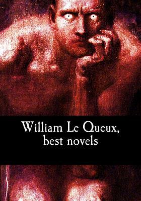 William Le Queux, best novels by William Le Queux