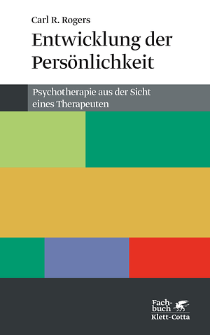 Entwicklung der Persönlichkeit. Psychotherapie aus der Sicht eines Therapeuten. by Carl R. Rogers, Carl R. Rogers