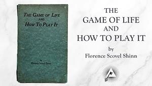 The Game of Life and How to Play It by Florence Scovel Shinn