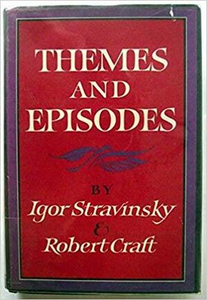 Themes and Episodes by Igor Stravinsky, Robert Craft