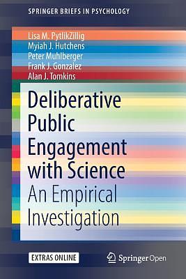 Deliberative Public Engagement with Science: An Empirical Investigation by Peter Muhlberger, Myiah J. Hutchens, Lisa M. Pytlikzillig