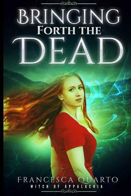 Bringing Forth the Dead by Francesca Quarto