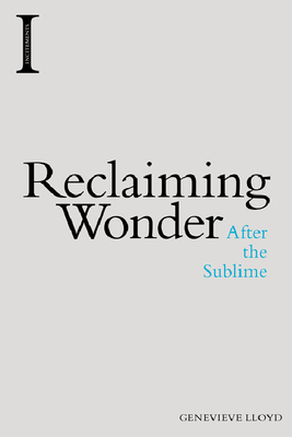 Reclaiming Wonder: After the Sublime by Genevieve Lloyd