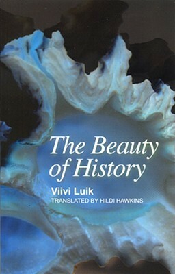 The Beauty of History by Viivi Luik