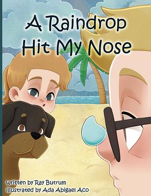 A Raindrop Hit My Nose by Ray Butrum
