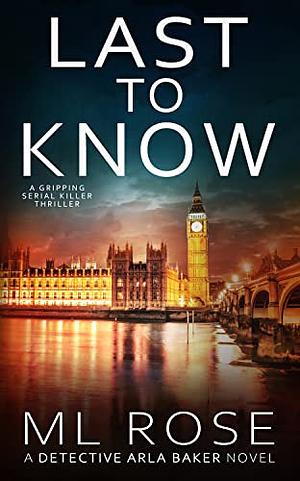 The Last to Know by M.L Rose