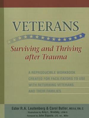 Veterans: Surviving and Thriving After Trauma: A Reproducible Workbook Created for Facilitators to Use with Returning Veterans and Their Families by Carol Butler, Ester R. A. Leutenberg