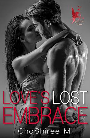 Love's Lost Embrace by ChaShiree M.