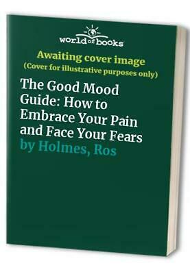 The Good Mood Guide by Ros Holmes, Jeremy Holmes