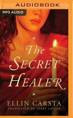The Secret Healer by Ellin Carsta