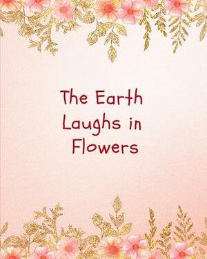 The Earth Laughs in Flowers by Diane Kurzava
