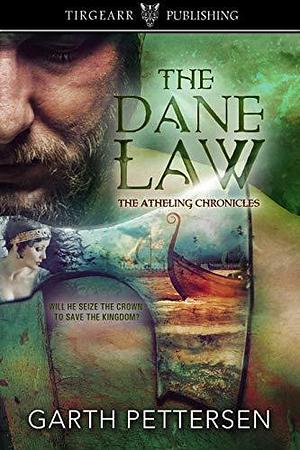 The Dane Law: The Atheling Chronicles: #2 by Garth Pettersen, Garth Pettersen