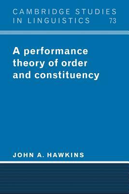 A Performance Theory of Order and Constituency by John A. Hawkins