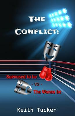 The Conflict: Supposed to Be -VS- the Wanna Be by Keith Tucker