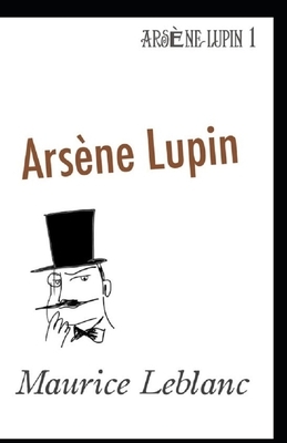 Arsène Lupin Annotated by Maurice Leblanc