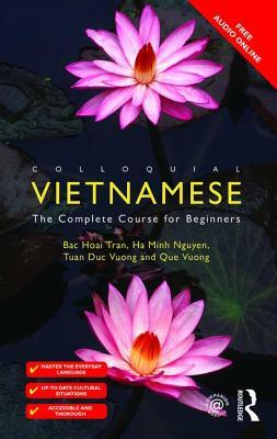 Colloquial Vietnamese: The Complete Course for Beginners by Bac Hoai Tran, Tuan Duc Vuong, Ha Minh Nguyen