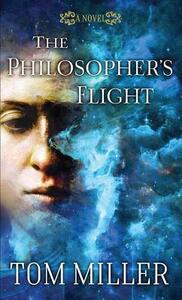 The Philosopher's Flight by Tom Miller